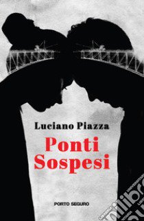 Ponti sospesi libro di Piazza Luciano