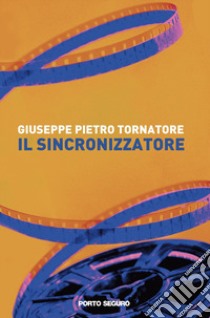 Il sincronizzatore libro di Tornatore Giuseppe