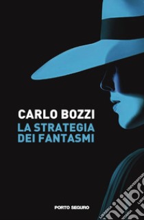 La strategia dei fantasmi libro di Bozzi Carlo