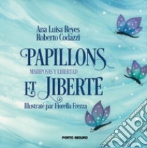 Papillons et liberté libro di Codazzi Roberto; Reyes Ana Luisa