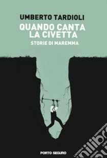 Quando canta la civetta libro di Tardioli Umberto