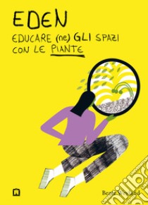 Eden. Educare (ne)gli spazi con le piante libro di Weyland Beate