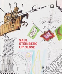 Saul Steinberg up close. Testo inglese a fronte libro di Pellicciari F. (cur.)