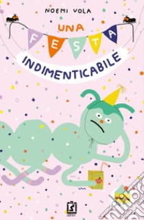 Una festa indimenticabile libro di Vola Noemi