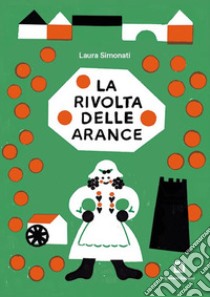 La rivolta delle arance. Con francobollo da collezione libro di Simonati Laura