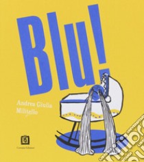 Blu! libro di Militello Andrea Giulia