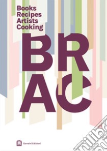 Brac books recipes artists cook. L'arte nella cucina vegetale libro