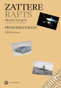 Zattere. Allegorie di progetto libro di Faccin Francesco