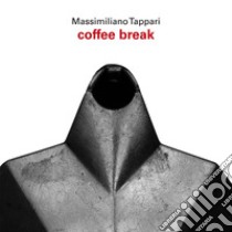 Coffee break. Ediz. italiana e inglese libro di Tappari Massimiliano