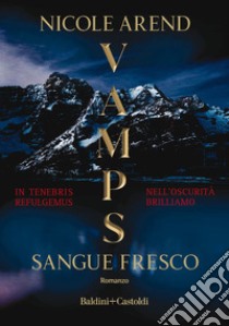 Sangue fresco. VAMPS libro di Arend Nicole