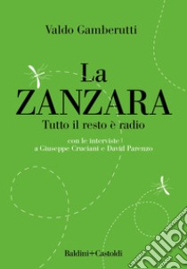 La zanzara. Tutto il resto è radio libro di Gamberutti Valdo