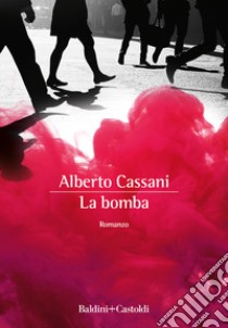 La bomba libro di Cassani Alberto