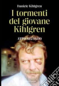 I tormenti del giovane Kihlgren. Atto II libro di Kihlgren Daniele