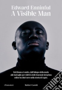 A visible man. Ediz. italiana libro di Enninful Edward