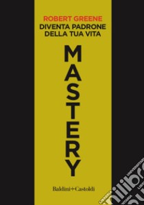 Mastery. Diventa padrone della tua vita libro di Greene Robert