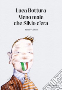 Meno male che Silvio c'era libro di Bottura Luca