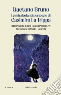 Le mirabolanti peripezie di Casimiro La Trippa libro di Bruno Gaetano