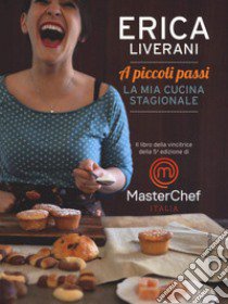 A piccoli passi. La mia cucina stagionale libro di Liverani Erica