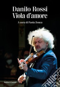 Viola d'amore libro di Rossi Danilo; Zonca P. (cur.)