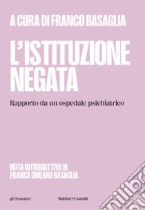 L'istituzione negata. Rapporto da un ospedale psichiatrico libro di Basaglia F. (cur.)