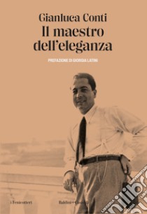 Il maestro dell'eleganza libro di Conti Gianluca