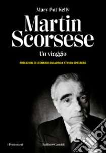Martin Scorsese. Un viaggio libro di Kelly Mary Pat