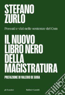 Il nuovo libro nero della magistratura. Peccati e vizi nelle sentenze del CSM libro di Zurlo Stefano