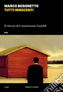 Tutti innocenti. Il ritorno del commissario Gastaldi libro di Bosonetto Marco