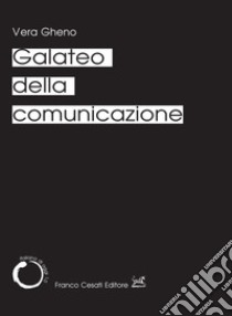 Galateo della comunicazione libro di Gheno Vera