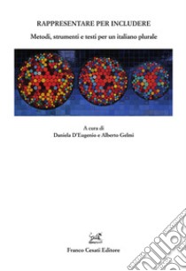 Rappresentare per includere. Metodi, strumenti e testi per un italiano plurale libro di D'Eugenio D. (cur.); Gelmi A. (cur.)