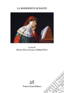 La modernità di Dante libro di Pérez Carrasco M. (cur.); Pinto R. (cur.)