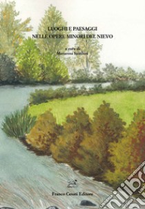 Luoghi e paesaggi nelle opere minori del Nievo libro di Santiloni M. (cur.)