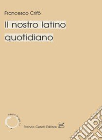 Il nostro latino quotidiano libro di Crifò Francesco