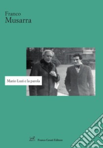 Mario Luzi e la parola libro di Musarra Franco