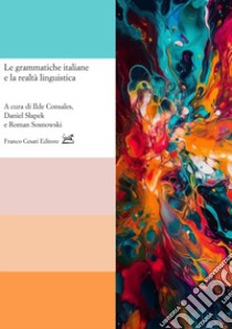 Le grammatiche italiane e la realtà linguistica libro di Consales I. (cur.); Slapek D. (cur.); Sosnowski R. (cur.)