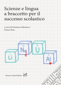 Scienze e lingua a braccetto per il successo scolastico libro di Ardissino E. (cur.); Bosc F. (cur.)