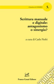 Scrittura manuale e digitale: antagonismo o sinergia? libro di Nofri C. (cur.)