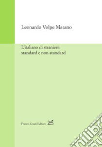 L'italiano di stranieri: standard e non-standard libro di Volpe Morano Leonardo