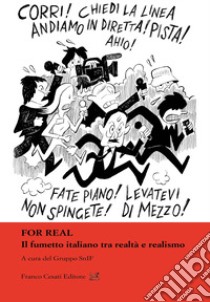 For real. Il fumetto italiano tra realtà e realismo libro di Gruppo SnIF (cur.)