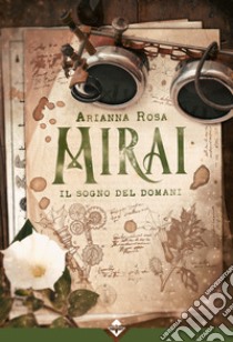 Mirai. Il sogno del domani libro di Rosa Arianna