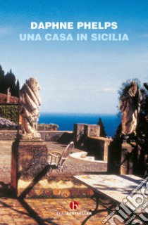 Una casa in Sicilia libro di Phelps Daphne