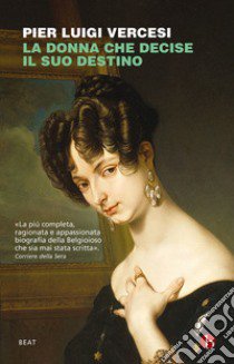 La donna che decise il suo destino. Vita controcorrente di Cristina di Belgioioso libro di Vercesi Pier Luigi