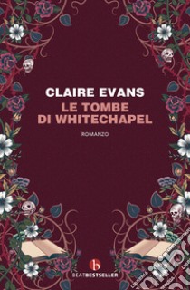 Le tombe di Whitechapel libro di Evans Claire