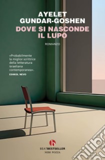 Dove si nasconde il lupo libro di Gundar-Goshen Ayelet