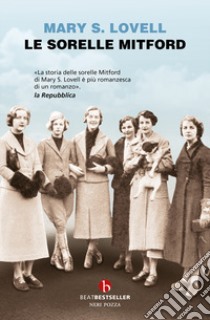 Le sorelle Mitford. Biografia di una famiglia straordinaria libro di Lovell Mary S.