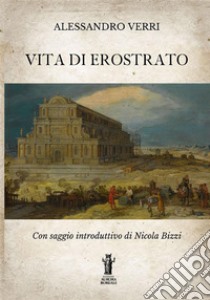 La vita di Erostrato libro di Verri Alessandro