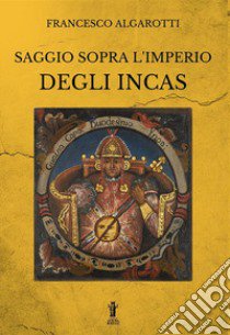 Saggio sopra l'Imperio degli Incas libro di Algarotti Francesco