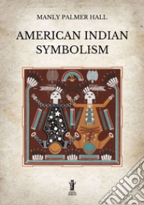 American Indian symbolism libro di Hall Manly Palmer