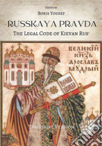 Russkaya Pravda. The legal code of Kievan Rus'. Ediz. critica libro di Yousef Boris