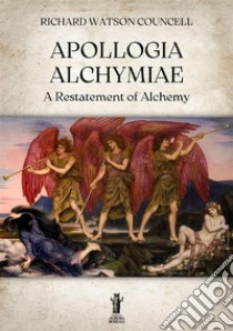 Apollogia alchymiae. A restatement of alchemy libro di Watson Councell Richard